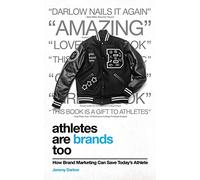 Athletes Are Brands Too: How Brand Marketing Can Save Today’s Athlete