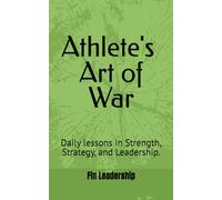 Athlete's Art of War: Daily lessons in Strength, Strategy, and Leadership.