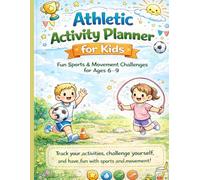 Athletic Activity Planner for Kids: Fun Sports & Movement Challenges for Ages 6-9