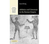 Athletics and Literature in the Roman Empire (Greek Culture in the Roman World)