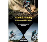 Athletiktraining im Mountainbike Sport: Ein Überblick und Leitfaden zur Entwicklung von Downhill, Enduro und XC FahrerInnen