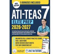ATI TEAS 7 Elite Prep: The FastPrep Protocol to Score in the Top 10% and Get Into Competitive Nursing Schools. Boost Confidence and Succeed on Test Day With 24/7 AI Tutor and Real Practice Tests