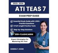 ATI TEAS 7 Exam Prep Guide: Essential Study Guide with 1,000+ Practice Questions, 6 Full-Length Practice Tests, 300+ Digital Flashcards, and Expert Strategies for Mastering the Test