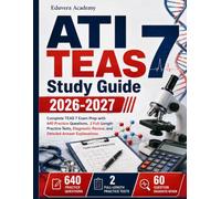 ATI TEAS 7 Study Guide 2026-2027: Complete TEAS 7 Exam Prep with 640 Practice Questions, 2 Full-Length Practice Tests, Diagnostic Review, and Detailed Answer Explanations