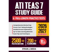 ATI TEAS 7 Study Guide 2026-2027: Comprehensive Review Prep with Proven Test-Taking Strategies, 6 Full-Length Practice Tests, Detailed Answer ... for the Nursing School Entrance Exam