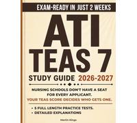 ATI TEAS 7 Study Guide 2026-2027: The Complete Nursing School Entrance Exam Prep Book with 5 Full-Length Practice Tests, and Proven Strategies for Success.