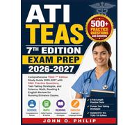 ATI TEAS,7TH EDITION EXAM PREP 2026-2027: Comprehensive TEAS 7th Edition Study Guide 2026-2027 with 500+ Practice Questions, Test-Taking Strategies, ... & English Review for Nursing Entrance Exams