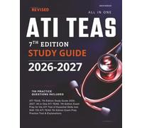 ATI TEAS 7th Edition Study Guide 2026-2027: All in One ATI TEAS 7th Edition Exam Prep for the ATI Test of Essential Skills test. With 700 ATI TEAS 7th Edition Exam Prep Practice Test & Explanations.