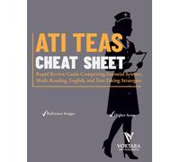 ATI TEAS CHEAT SHEET: Rapid Review Guide Comprising Essential Science, Math, Reading, English, and Test-Taking Strategies (Vortara Prep Academic Series)