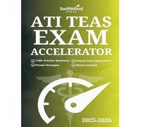 ATI TEAS Exam Accelerator: The Ultimate Study Guide (7th Edition) to Fast-Track Your Success with 1100+ Practice Questions, Proven Strategies, and Step-by-Step Explanations