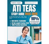 ATI TEAS Study Guide 2025-2026: 10 Full-Length Practice Tests, 1,500+ Practice Questions, and Expert Tips for Nursing School Success