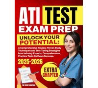 ATI TEST EXAM PREP: Unlock Your Potential: A Comprehensive Review, Proven Study Techniques and Test- Taking Strategies from Industry Experts, Comprehensive, Practice Tests for Exam Success