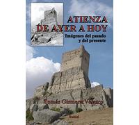 ATIENZA, de ayer a hoy: Imágenes del pasado y del presente