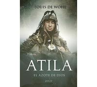 Atila. El Azote De Dios (nueva ed.): Historia de Atila, el rey de los Hunos (Astor)