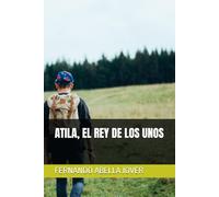 ATILA, EL REY DE LOS UNOS