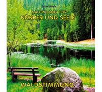Atina-Audio - Waldstimmung (Ohne Musik) -Naturklänge Körper Seele-Naturgeräusche für Entspannung Meditation und Wellness [Import]