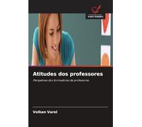Atitudes dos professores: Perspetivas dos formadores de professores
