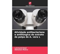 Atividade antibacteriana e antifúngica do extrato da polpa de A. vera L