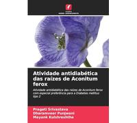 Atividade antidiabética das raízes de Aconitum ferox: Atividade antidiabética das raízes de Aconitum ferox com especial preferência para a Diabetes mellitus tipo 2