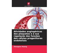Atividades angiogénicas das plaquetas e a sua regulação das funções das células progenitoras endoteliais