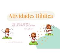 Atividades Bíblicas: Volume 3 - História Sobre Jesus para Colorir