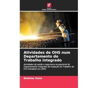 Atividades de OHS num Departamento do Trabalho integrado: Atividades de saúde e segurança ocupacional do Departamento Integrado de Inspeção do Trabalho de Port Elizabeth em 2005