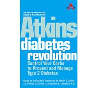 ATKINS DIABETES REVOLUTION: Control Your Carbs to Prevent and Manage Type 2 Diabetes