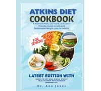 ATKINS DIET COOKBOOK FOR SENIORS: A Nutrient-Rich, Low-Carb, and Liver-Friendly Guide to Safe and Sustainable Weight Loss for Adults