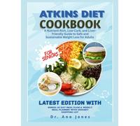 ATKINS DIET COOKBOOK FOR SENIORS: A Nutrient-Rich, Low-Carb, and Liver-Friendly Guide to Safe and Sustainable Weight Loss for Adults