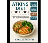 ATKINS DIETCOOKBOOK: “The Ultimate Low-Carb Lifestyle Guide: Transform Your Health, Sharpen Your Mind, and Enjoy Every Bite with the Atkins Approach”