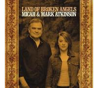 Atkinson, Micah / Mark - Land Of Broken Angels