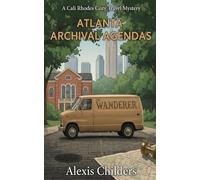 Atlanta Archival Agendas: A Cali Rhodes Cozy Travel Mystery