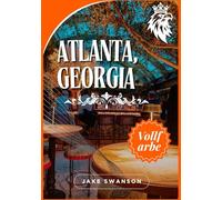 Atlanta Georgia Reiseführer 2025: Atlanta Checkliste, von Eintrag Anforderungen bis hin zu Buchungen und Sicherheit Einsichten