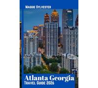 Atlanta Georgia travel guide 2026: Local Attractions, Cultural Highlights, and Smart Planning Tips for First time visitors