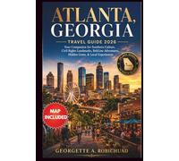 ATLANTA, GEORGIA TRAVEL GUIDE 2026: Your Companion for Southern Culture, Civil Rights Landmarks, BeltLine Adventures, Hidden Gems, & Local Experiences