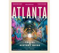 ATLANTA, GEORGIA TRAVEL & HISTORY GUIDE 2027: Explore the Heart of the South: A Journey Through Iconic Landmarks, Rich History, and Hidden Treasures of Georgia’s Capital