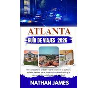 ATLANTA GUÍA DE VIAJES 2026: Un compañero práctico para explorar la cultura sureña, la vida local, los distritos históricos y la navegación cotidiana por la ciudad.