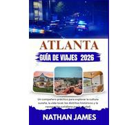 ATLANTA GUÍA DE VIAJES 2026: Un compañero práctico para explorar la cultura sureña, la vida local, los distritos históricos y la navegación cotidiana por la ciudad.