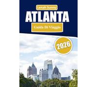 Atlanta Guida di Viaggio 2026: Una guida pratica e illuminante alla cultura, all'intrattenimento, ai quartieri e alle esperienze locali