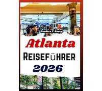 Atlanta Reiseführer 2026: stadt erlebnisse kulinarik nachbarschaften sehenswürdigkeiten tipps für planung
