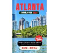 ATLANTA TRAVEL GUIDE 2025: A detailed Adventure Manual with Insider and Budgeting Tips for First-Timers and Returning Visitors