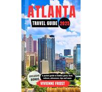 Atlanta Travel Guide 2025: A Pocket Guide to Hidden Gems, Food, Culture, Adventure, Tips, and More.