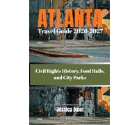 ATLANTA TRAVEL GUIDE 2026-2027: Civil Rights History, Food Halls, and City Parks me