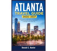 ATLANTA TRAVEL GUIDE 2026-2027: Insider guide to hidden gems, local food spots, cultural landmarks, and top experiences in Georgia’s most vibrant city.