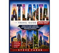 ATLANTA TRAVEL GUIDE 2026-2027: Insider Tips, Iconic Landmarks, Southern Flavours, Hidden Gems & Memorable Experiences
