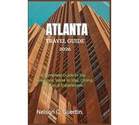 Atlanta Travel Guide 2026: A Complete Guide to Top Attractions, Where to Stay, Dining, and Local Experiences.