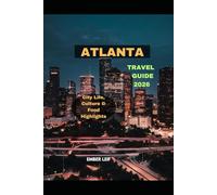 ATLANTA TRAVEL GUIDE 2026: City Life, Culture & Food Highlights