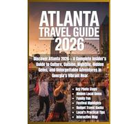 Atlanta Travel Guide 2026: Discover Atlanta 2026 - A Complete Insider’s Guide to Culture, Cuisine, Nightlife, Hidden Gems, and Unforgettable Adventures in Georgia’s Vibrant Hear
