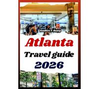 ATLANTA TRAVEL GUIDE 2026: experiences the city's food culture, neighborhoods attractions, history & budget tips for visitors