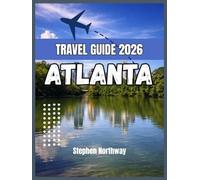 ATLANTA TRAVEL GUIDE 2026: Explore History, Culture, Attractions, and Local Experiences (URBAN INSIDER GUIDES)